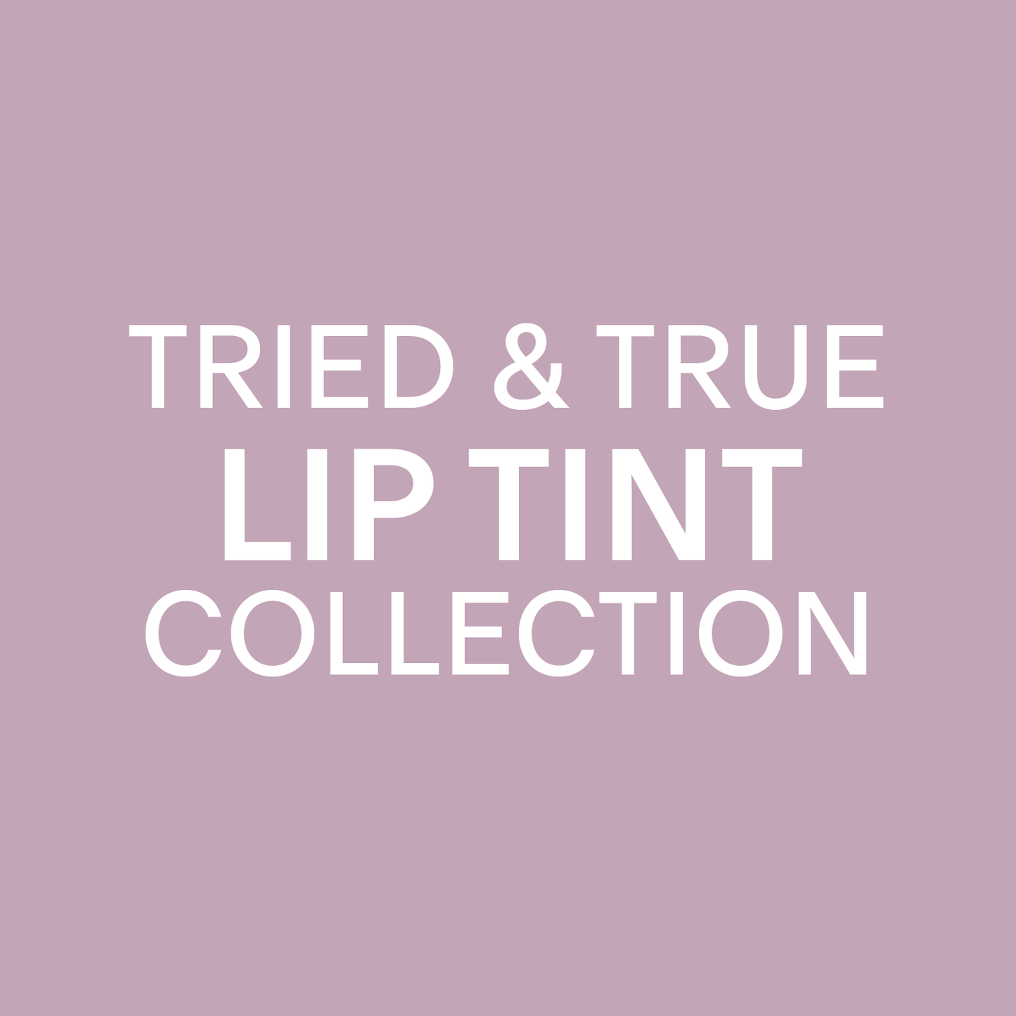 Tried & True Lip Tint Collection